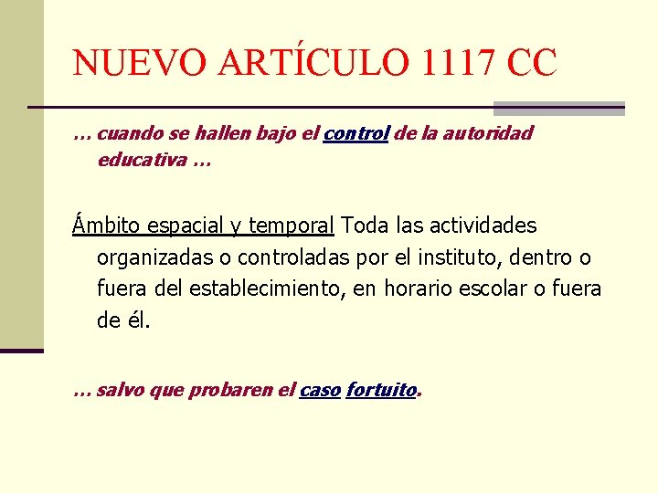 NUEVO ARTÍCULO 1117 CC … cuando se hallen bajo el control de la autoridad