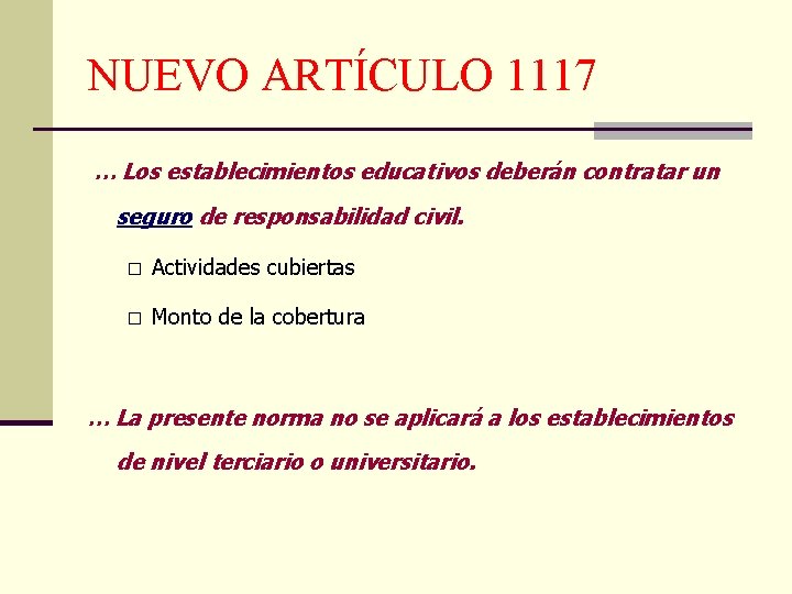 NUEVO ARTÍCULO 1117 … Los establecimientos educativos deberán contratar un seguro de responsabilidad civil.