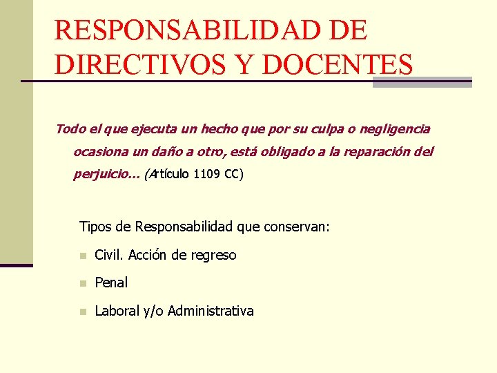 RESPONSABILIDAD DE DIRECTIVOS Y DOCENTES Todo el que ejecuta un hecho que por su