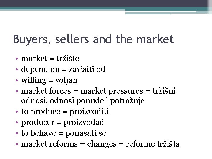 Buyers, sellers and the market • • market = tržište depend on = zavisiti