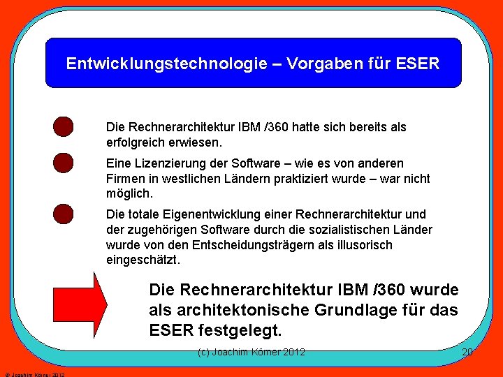 Entwicklungstechnologie – Vorgaben für ESER Die Rechnerarchitektur IBM /360 hatte sich bereits als erfolgreich