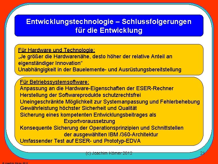 Entwicklungstechnologie – Schlussfolgerungen für die Entwicklung Für Hardware und Technologie: „Je größer die Hardwarenähe,