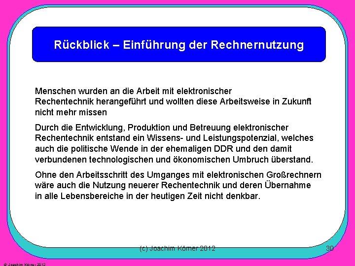 Rückblick – Einführung der Rechnernutzung Menschen wurden an die Arbeit mit elektronischer Rechentechnik herangeführt