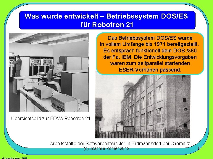 Was wurde entwickelt – Betriebssystem DOS/ES für Robotron 21 Das Betriebssystem DOS/ES wurde in