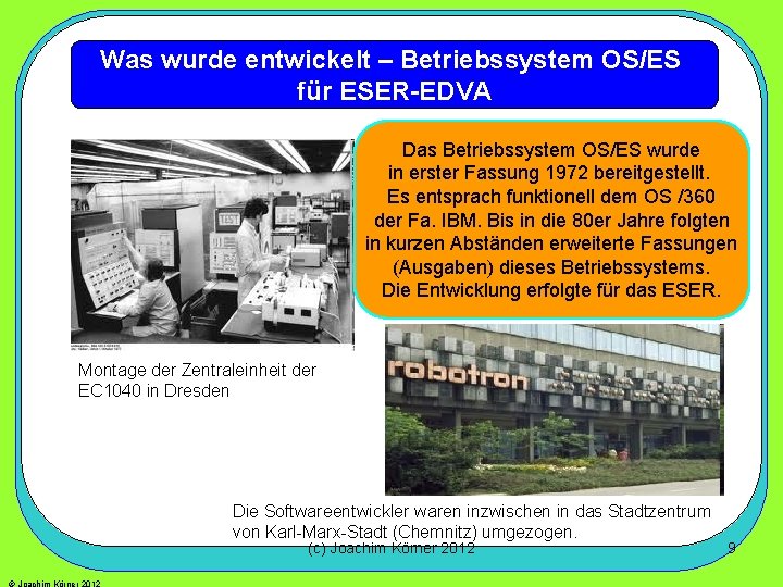 Was wurde entwickelt – Betriebssystem OS/ES für ESER-EDVA Das Betriebssystem OS/ES wurde in erster