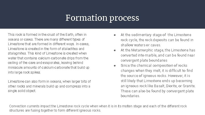 Formation process This rock is formed in the crust of the Earth, often in