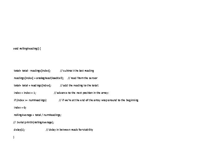 void rolling. Reading() { total= total - readings[index]; // subtract the last readings[index] =