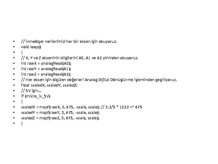  • • • • // İvmeölçer verilerimizi her bir eksen için okuyoruz. void