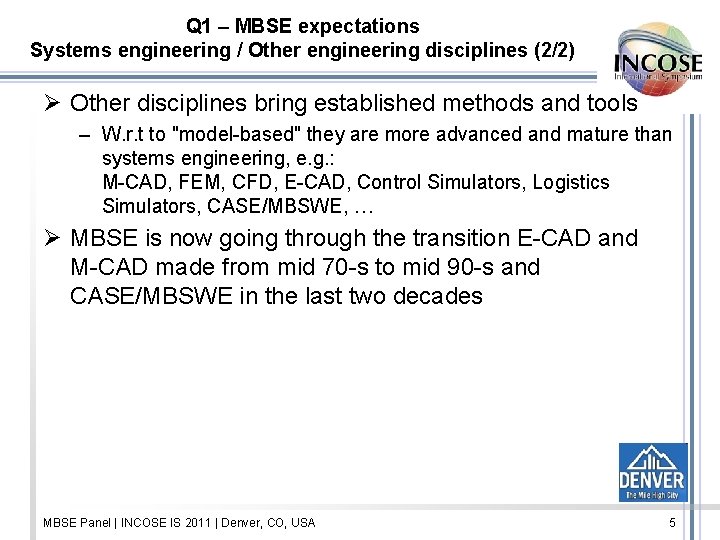 Q 1 – MBSE expectations Systems engineering / Other engineering disciplines (2/2) Ø Other