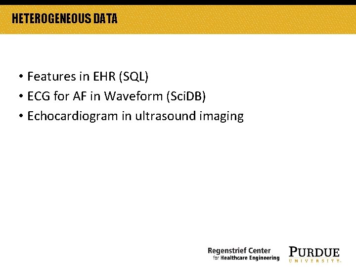 HETEROGENEOUS DATA • Features in EHR (SQL) • ECG for AF in Waveform (Sci. HETEROGENEOUS DATA • Features in EHR (SQL) • ECG for AF in Waveform (Sci.