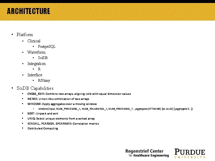 ARCHITECTURE • Platform • Clinical • Postgre. SQL • Waveform • Sci. DB • ARCHITECTURE • Platform • Clinical • Postgre. SQL • Waveform • Sci. DB •