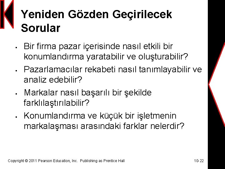 Yeniden Gözden Geçirilecek Sorular § § Bir firma pazar içerisinde nasıl etkili bir konumlandırma