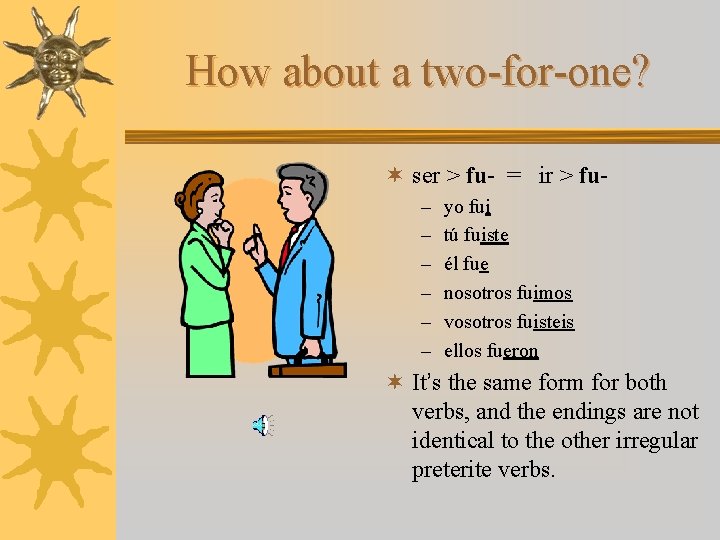 How about a two-for-one? ¬ ser > fu- = ir > fu– – –