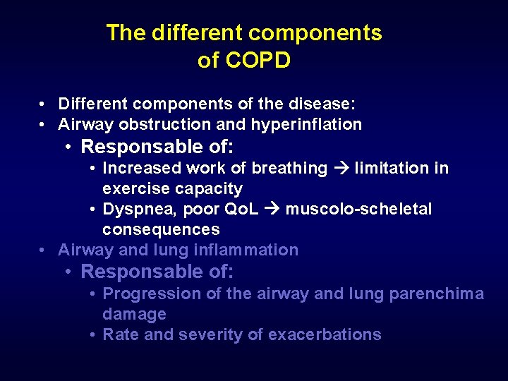 The different components of COPD • Different components of the disease: • Airway obstruction