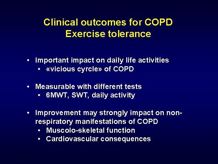 Clinical outcomes for COPD Exercise tolerance • Important impact on daily life activities •