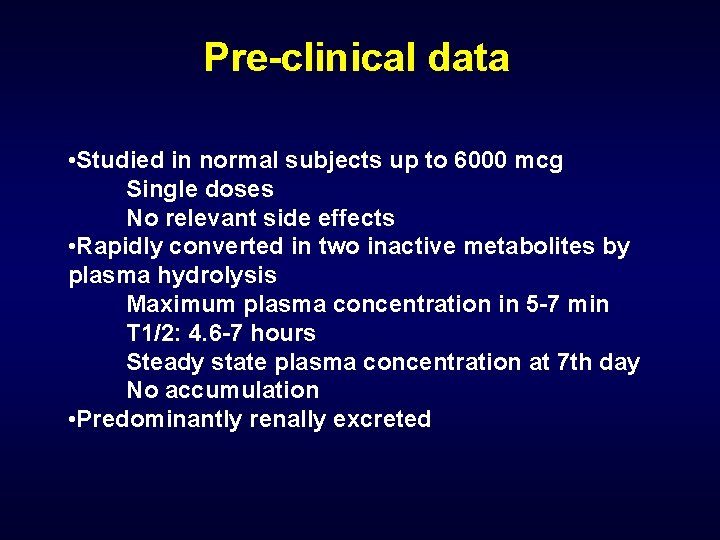 Pre-clinical data • Studied in normal subjects up to 6000 mcg Single doses No