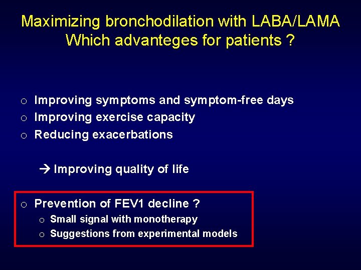 Maximizing bronchodilation with LABA/LAMA Which advanteges for patients ? o Improving symptoms and symptom-free