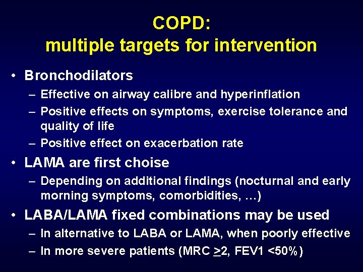 COPD: multiple targets for intervention • Bronchodilators – Effective on airway calibre and hyperinflation