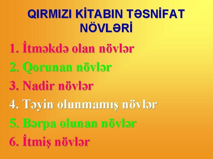 QIRMIZI KİTABIN TƏSNİFAT NÖVLƏRİ 1. İtməkdə olan növlər 2. Qorunan növlər 3. Nadir növlər