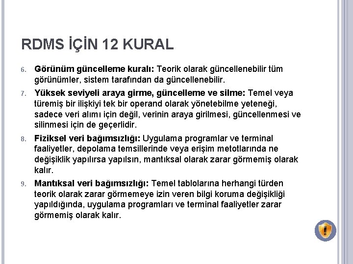 RDMS İÇİN 12 KURAL 6. Görünüm güncelleme kuralı: Teorik olarak güncellenebilir tüm görünümler, sistem