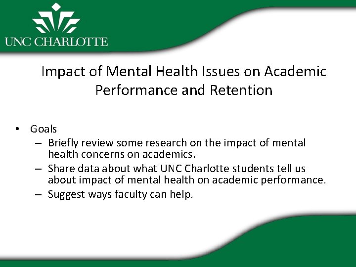 Impact of Mental Health Issues on Academic Performance and Retention • Goals – Briefly