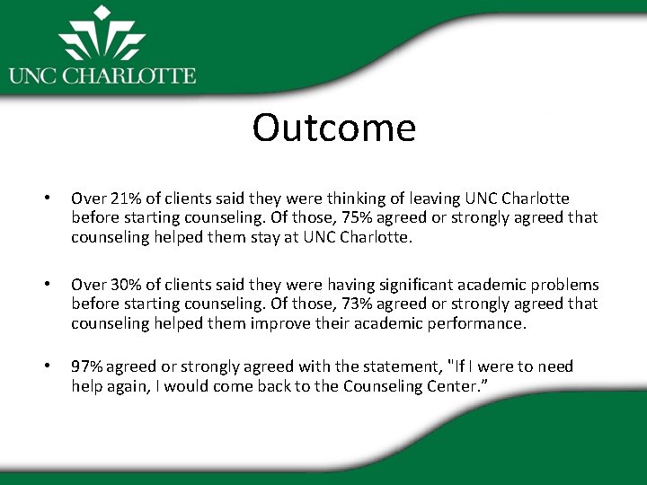 Outcome • Over 21% of clients said they were thinking of leaving UNC Charlotte