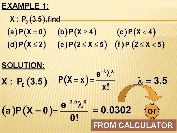 EXAMPLE 1: SOLUTION: or FROM CALCULATOR 