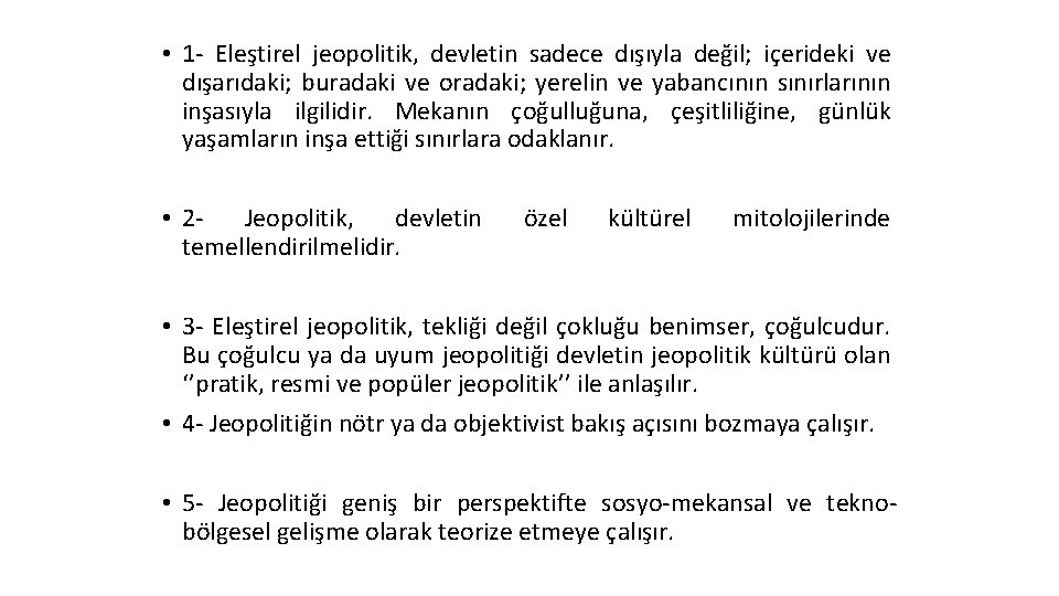  • 1 - Eleştirel jeopolitik, devletin sadece dışıyla değil; içerideki ve dışarıdaki; buradaki