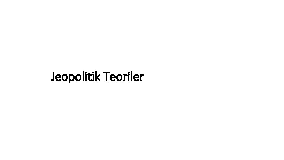 Jeopolitik Teoriler 