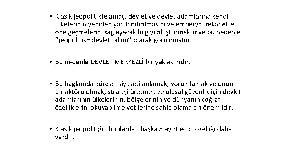  • Klasik jeopolitikte amaç, devlet ve devlet adamlarına kendi ülkelerinin yeniden yapılandırılmasını ve