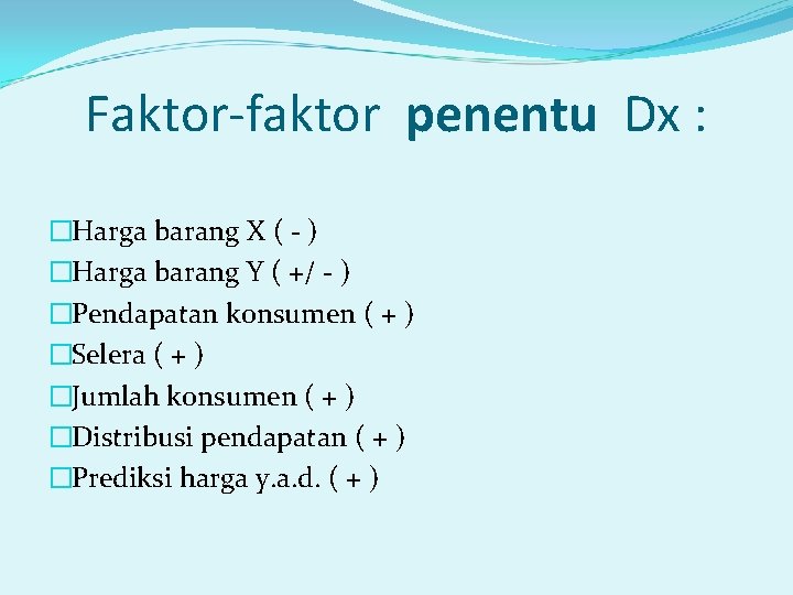 Faktor-faktor penentu Dx : �Harga barang X ( - ) �Harga barang Y (