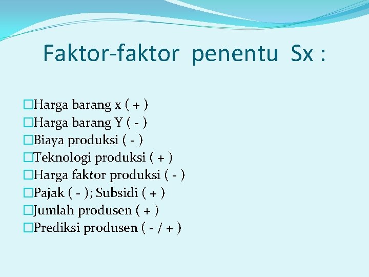 Faktor-faktor penentu Sx : �Harga barang x ( + ) �Harga barang Y (
