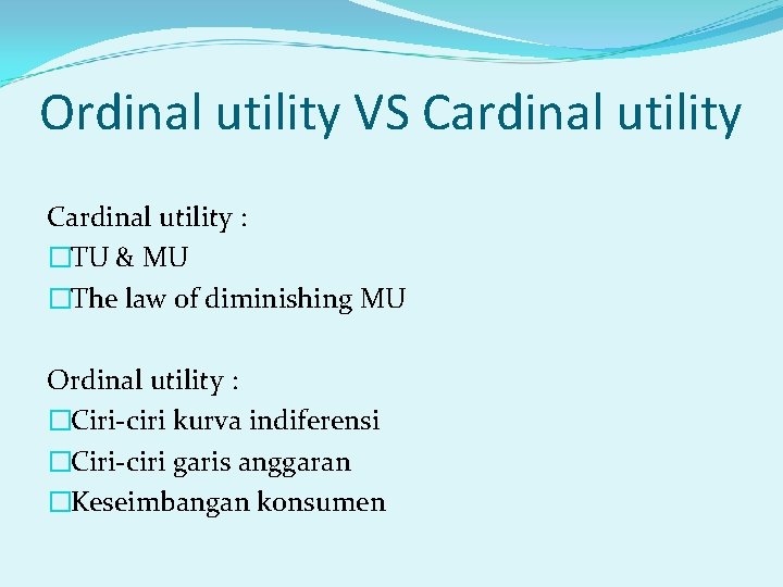 Ordinal utility VS Cardinal utility : �TU & MU �The law of diminishing MU