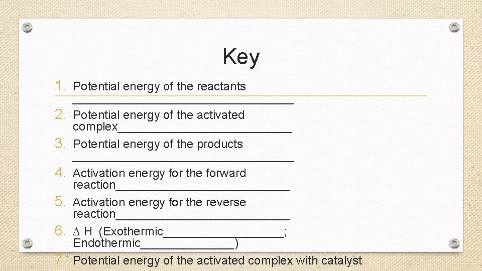 Key 1. Potential energy of the reactants 2. 3. 4. 5. 6. 7. _________________
