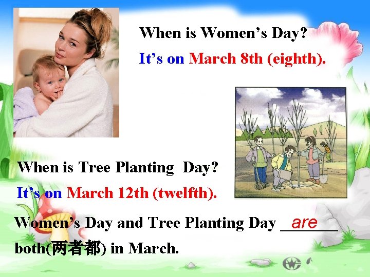 When is Women’s Day? It’s on March 8 th (eighth). When is Tree Planting