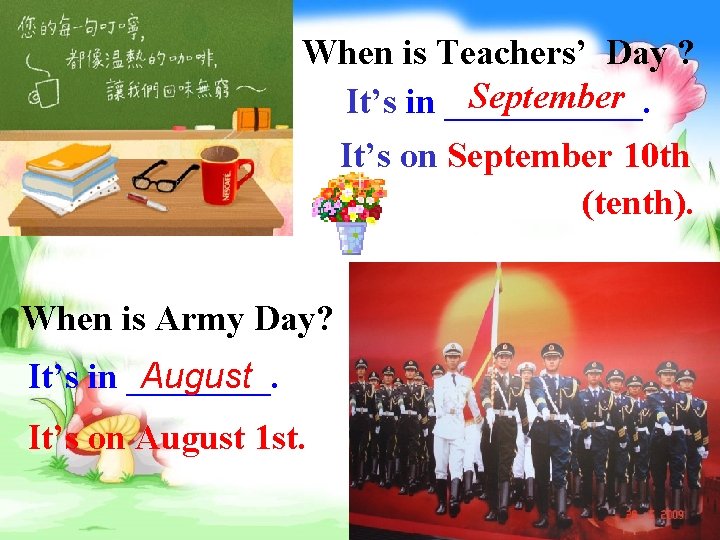 When is Teachers’ Day ? September It’s in ______. It’s on September 10 th