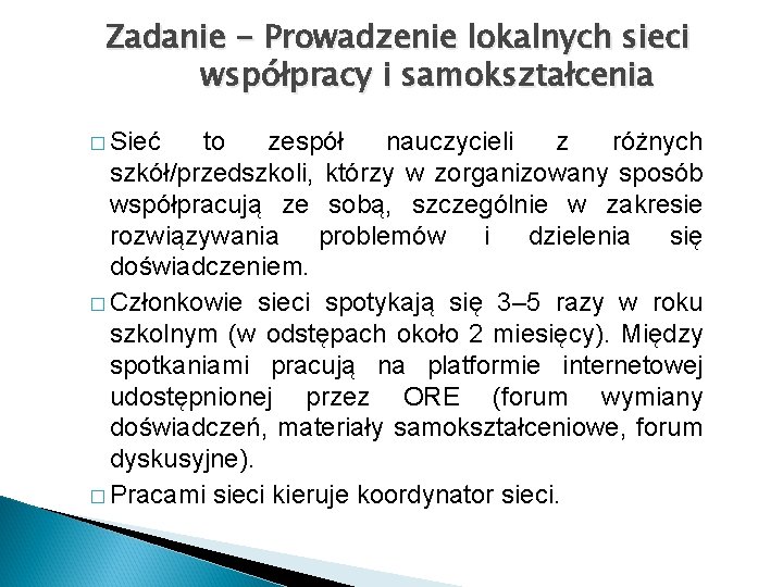 Zadanie - Prowadzenie lokalnych sieci współpracy i samokształcenia � Sieć to zespół nauczycieli z