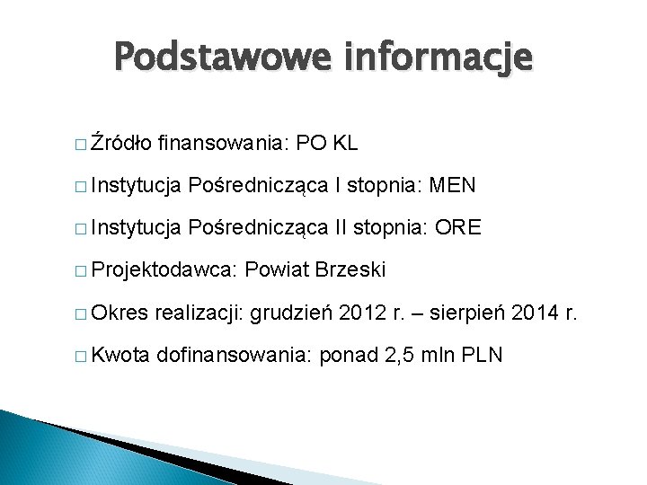 Podstawowe informacje � Źródło finansowania: PO KL � Instytucja Pośrednicząca I stopnia: MEN �