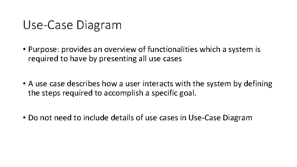 Use-Case Diagram • Purpose: provides an overview of functionalities which a system is required