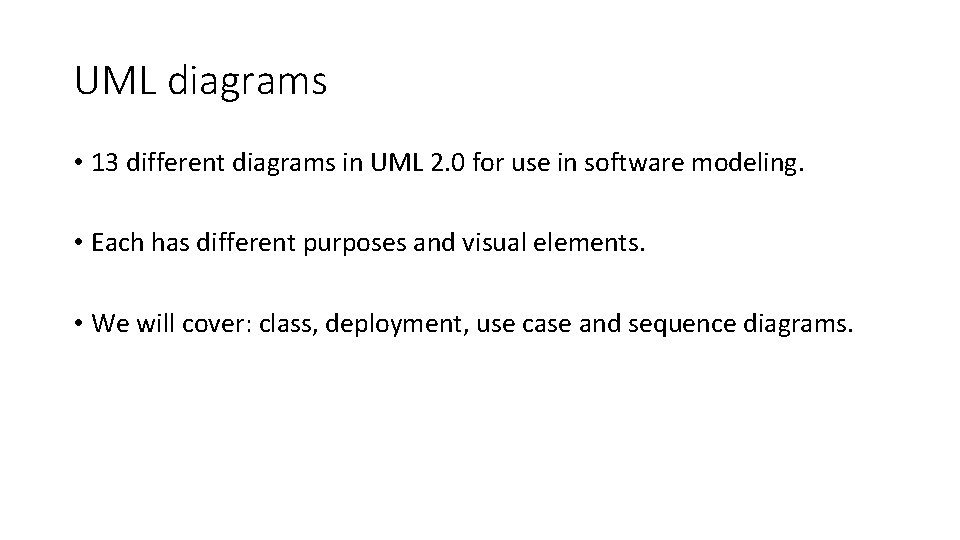 UML diagrams • 13 different diagrams in UML 2. 0 for use in software