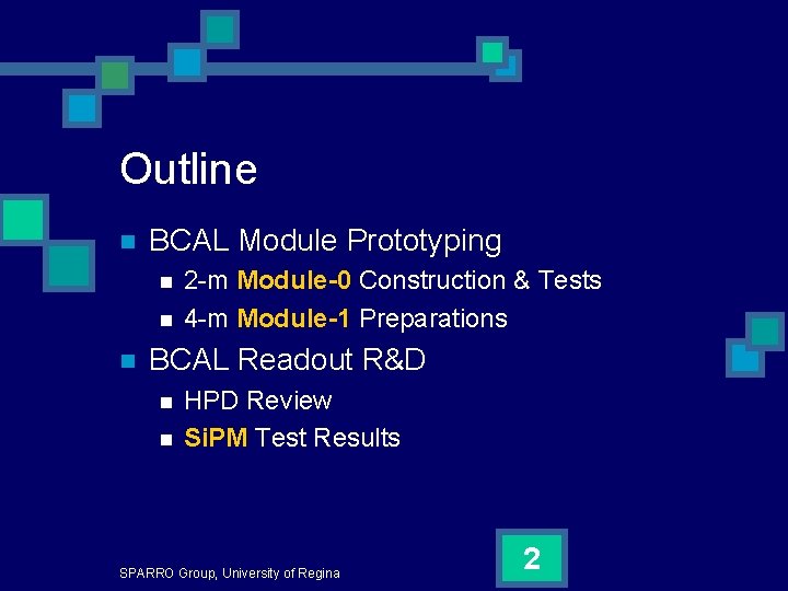 Outline n BCAL Module Prototyping n n n 2 -m Module-0 Construction & Tests