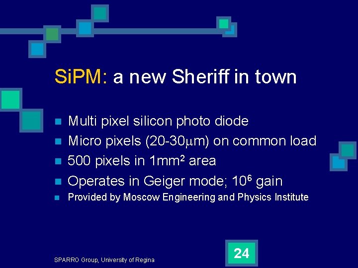 Si. PM: a new Sheriff in town n Multi pixel silicon photo diode Micro