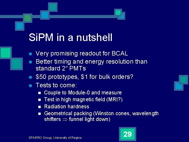 Si. PM in a nutshell n n Very promising readout for BCAL Better timing