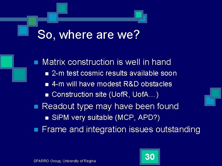 So, where are we? n Matrix construction is well in hand n n Readout