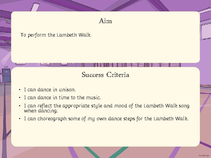 Aim To perform the Lambeth Walk. Success Criteria • • Statement Lorem ipsum dolor