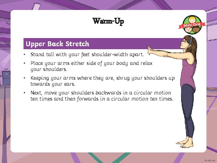 Warm-Up Upper Back Stretch • Stand tall with your feet shoulder-width apart. • Place