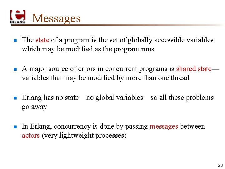 Messages n n The state of a program is the set of globally accessible