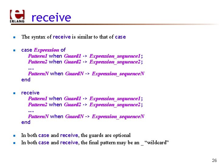 receive n n n The syntax of receive is similar to that of case