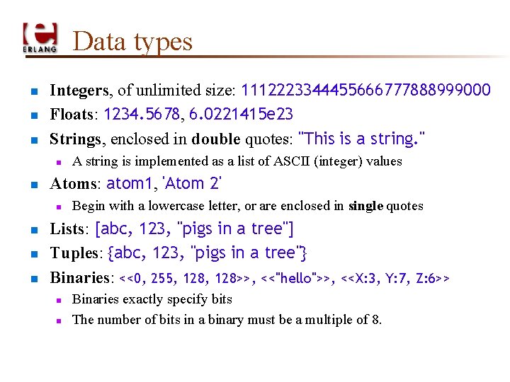 Data types n n n Integers, of unlimited size: 1112223344455666777888999000 Floats: 1234. 5678, 6.