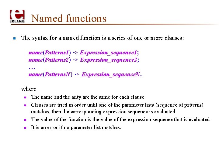 Named functions n The syntax for a named function is a series of one